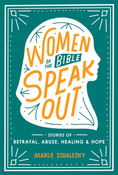 Paperback Women of the Bible Speak Out: Stories of Betrayal, Abuse, Healing, and Hope Book