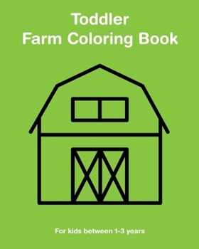 Paperback Toddler Farm Coloring Book: For kids between 1-3 years Book