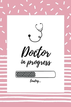 Doctor in progress: Notizbuch für angehende Ärzte / Medizinstudenten | 120 Seiten Liniert (ca. DIN A5) | Tagebuch | Tagesplaner | Terminkalender | Geschenkidee für Medizinstudenten