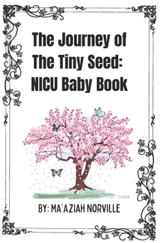 The Journey of The Tiny Seed: NICU Baby Book