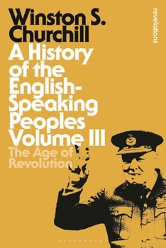 The Age of Revolution - Book #3 of the A History of the English-Speaking Peoples