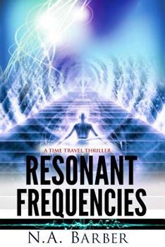 Paperback Resonant Frequencies: A Time Travel Thriller Book