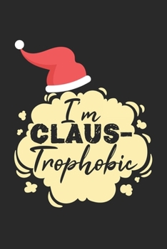 I'm Claus-Trophobic: Sketchbook For Drawing Kids 6x9 Inches With 120 Blank Pages
