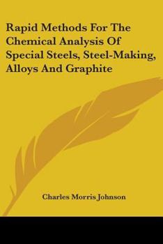 Rapid Methods for the Chemical Analysis of Special Steels, Steel-Making, Alloys and Graphite
