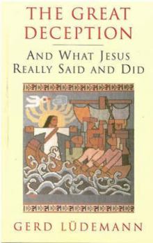 Paperback The Great Deception: And What Jesus Really Said and Did Book
