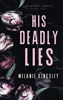His Deadly Lies: A Dark Contemporary Romance Novel (Balestra Family Book One) - Book #1 of the Balestra Family