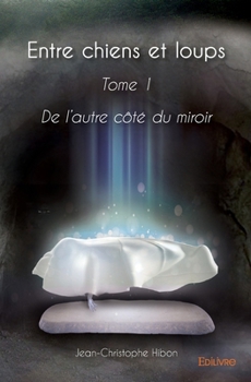 Entre chiens et loups - Tome 1 (French Edition)