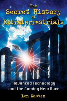 Paperback The Secret History of Extraterrestrials: Advanced Technology and the Coming New Race Book