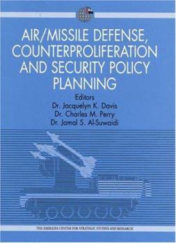 Air/Missile Defense, Counterproliferation and Security Policy Planning: Implications for Collaboration between the UAE, USA and GCC