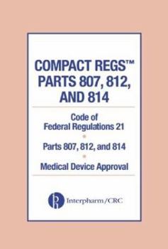 Paperback Compact Regs Parts 807, 812, and 814: Cfr 21 Parts 807, 812, and 814 Medical Device Approval (10 Pack) Book