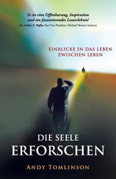 Paperback Die seele erforschen - Erkenntnisse aus studien vom leben zwischen leben [German] Book