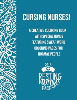 Paperback Cursing Nurses!: A Creative Coloring Book Featuring Swear Word Coloring Pages For Normal People Book