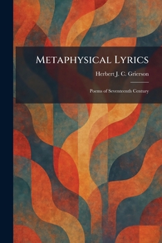 Metaphysical Lyrics: Poems of Seventeenth Century