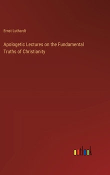 Apologetic Lectures on the Fundamental Truths of Christianity 3368182897 Book Cover