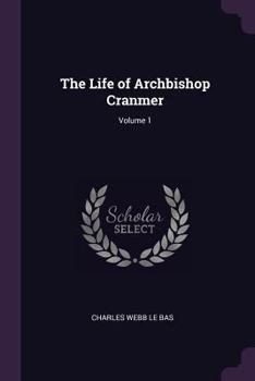 Paperback The Life of Archbishop Cranmer; Volume 1 Book