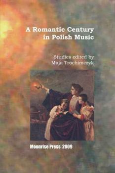 Paperback A Romantic Century in Polish Music Book