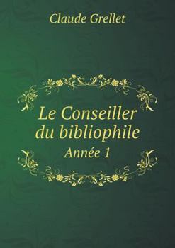 Paperback Le Conseiller du bibliophile Ann?e 1 [French] Book