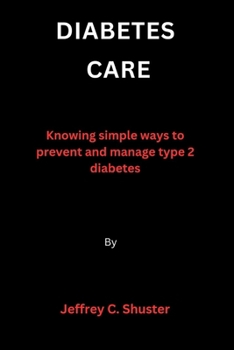 Paperback Diabetes Care: Knowing simple ways to prevent and manage type 2 diabetes Book