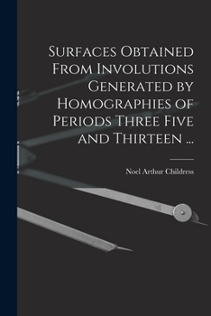Paperback Surfaces Obtained From Involutions Generated by Homographies of Periods Three Five and Thirteen ... Book
