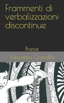 Paperback Frammenti di verbalizzazioni discontinue: Poesie [Italian] Book