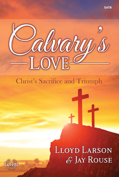 Paperback Calvary's Love: Christ's Sacrifice and Triumph Book