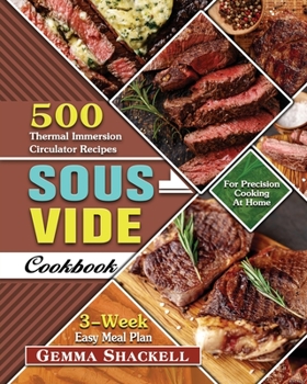 Paperback Sous Vide Cookbook: 500 Thermal Immersion Circulator Recipes with 3-Week Easy Meal Plan for Precision Cooking At Home Book