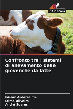 Paperback Confronto tra i sistemi di allevamento delle giovenche da latte [Italian] Book