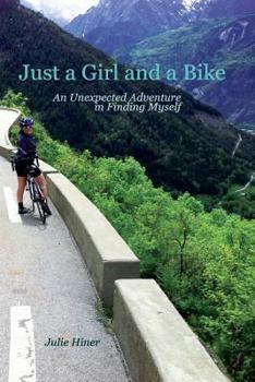 Paperback Just a Girl and a Bike: An Unexpected Adventure in Finding Myself Book