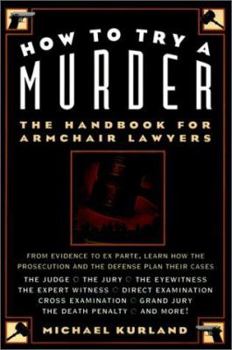 Paperback How to Try a Murder: The Handbook for Armchair Lawyers Book