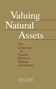 Hardcover Valuing Natural Assets: The Economics of Natural Resource Damage Assessment Book