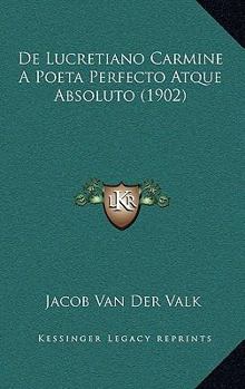 Paperback De Lucretiano Carmine A Poeta Perfecto Atque Absoluto (1902) [Latin] Book