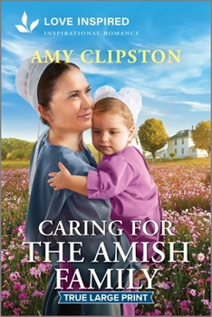 Paperback Caring for the Amish Family: An Uplifting Inspirational Romance [Large Print] Book