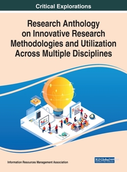 Hardcover Research Anthology on Innovative Research Methodologies and Utilization Across Multiple Disciplines Book