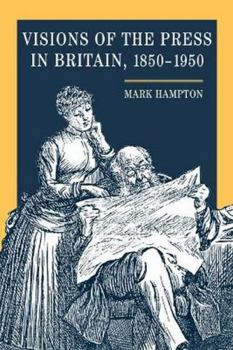 Paperback Visions of the Press in Britain, 1850-1950 Book