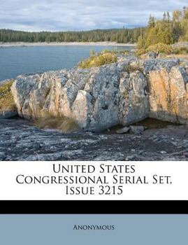 Paperback United States Congressional Serial Set, Issue 3215 Book