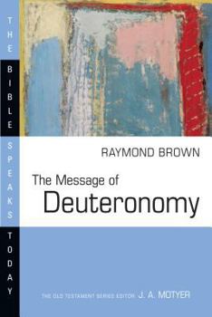 The Message of Deuteronomy: Not by Bread Alone - Book  of the Bible Speaks Today: Old Testament