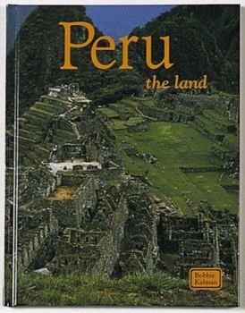 Peru: The Land (The Lands, Peoples, and Cultures) - Book  of the Lands, Peoples, & Cultures