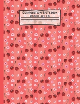 Paperback Cherry Composition Notebook: Cherry Gifts: Paperback Blank Wide Ruled Lined Paper Journal for School: 8.5" x 11" Book