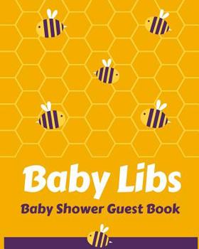Baby Libs Baby Shower Guest Book: funny mad lib style fill in game guest book comes with funny fill in style pages that will bring funny laughs when read out loud to the group! Makes a great funny bab