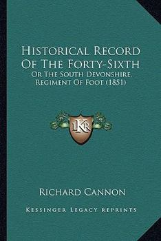 Paperback Historical Record Of The Forty-Sixth: Or The South Devonshire, Regiment Of Foot (1851) Book