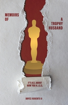 Paperback Memoirs of a Trophy Husband: It's All About How You K.I.S.S. Book