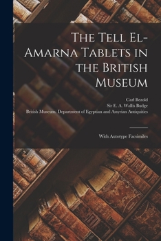 Paperback The Tell El-Amarna Tablets in the British Museum: With Autotype Facsimiles Book