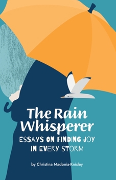 Paperback The Rain Whisperer Essays on Finding Joy in Every Storm Book
