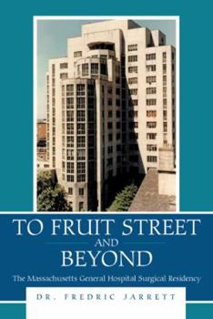 Paperback To Fruit Street and Beyond: The Massachusetts General Hospital Surgical Residency Book