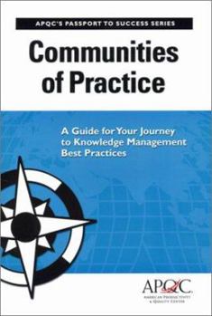 Paperback Communities of Practice: A Guide For Your Journey to Knowledge Management Best Practices (Passport to Success, 1) Book