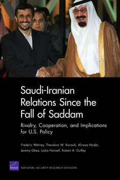 Paperback Saudi-Iranian Relations Since the Fall of Saddam: Rivalry, Cooperation, and Implications for U.S. Policy Book