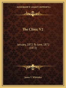 The Clinic V2: January, 1872 To June, 1872
