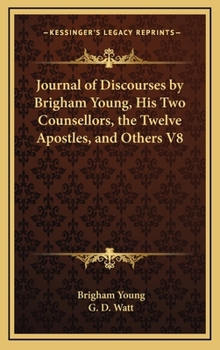 Hardcover Journal of Discourses by Brigham Young, His Two Counsellors, the Twelve Apostles, and Others V8 Book