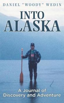 Paperback Into Alaska: A Journal of Discovery and Adventure Book