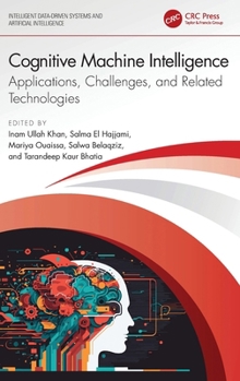 Hardcover Cognitive Machine Intelligence: Applications, Challenges, and Related Technologies Book